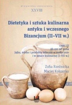 Dietetyka i sztuka kulinarna antyku... cz.III - Zofia Rzeźnicka, Maciej Kokoszko