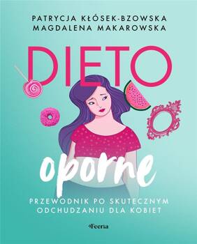 Dietooporne. Przewodnik po skutecznym.., Patrycja Kłósek-Bzowska