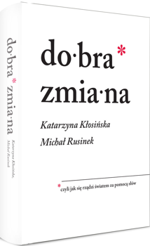 Dobra zmiana. Czyli jak się rządzi światem za pomocą słów, Michał Rusinek