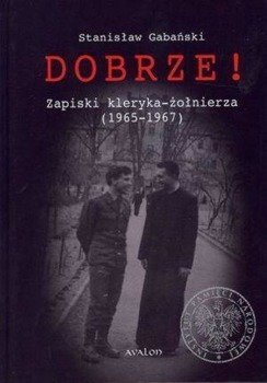 Dobrze! Zapiski kleryka-żołnierza (1965-1967) - Stanisław Gabański