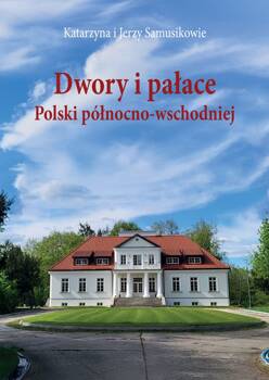 Dwory i pałace polski północno-wschodniej, Katarzyna i Jerzy Samusikowie