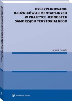Dyscyplinowanie dłużników alimentacyjnych - Tomasz Kosicki