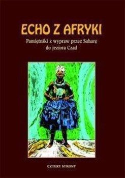 Echo z Afryki. Pamiętniki z wyprawy przez Saharę - praca zbiorowa