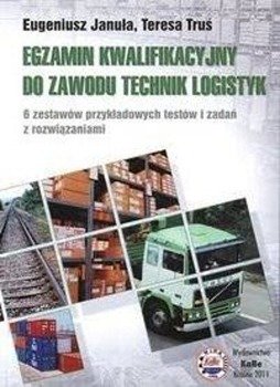 Egzamin kwalifikacyjny do zawodu technik logistyk - Eugeniusz Januła, Teresa Truś