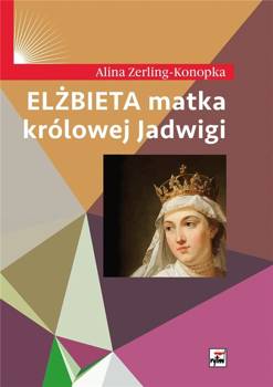 Elżbieta matka królowej Jadwigi w.2 - Alina Zerling-Konopka