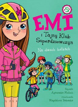 Emi i Tajny Klub Superdziewczyn. Na dwóch kółkach. Tom 15, Agnieszka Mielech