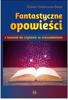 Fantastyczne opowieści z testami - Elżbieta Śnieżkowska-Bielak