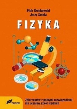 Fizyka zbiór testów z pełnymi rozwiązaniami - Piotr Gronkowski, Jerzy Smela
