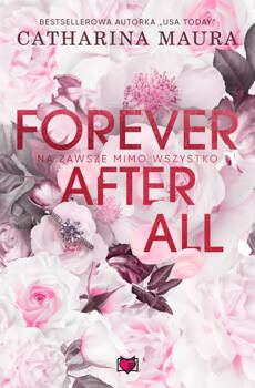 Forever after all. Na zawsze mimo wszystko wyd. 2024, Catharina Maura