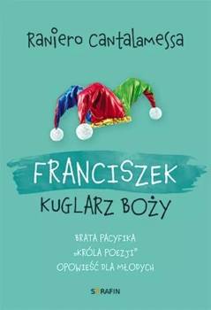 Franciszek. Kuglarz Boży... - Raniero Cantalamessa