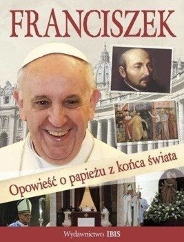 Franciszek. Opowieść o papieżu z końca świata - A. Nożyńska-Demianiuk