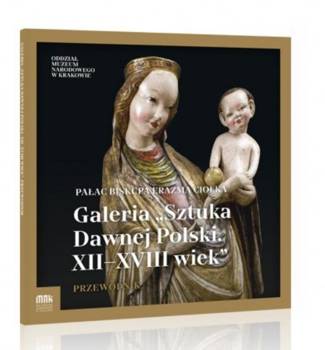 Galeria "Sztuka Dawnej Polski. XII-XVIII wiek" - praca zbiorowa