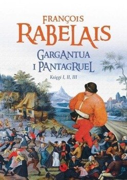 Gargantua i Pantagruel księga I, II, III - FRANOIS RABELAIS