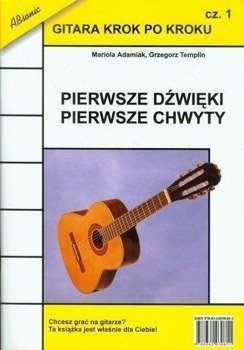 Gitara krok po kroku cz.1 Pierwsze dźwięki... - Mariola Adamiak, Grzegorz Templin