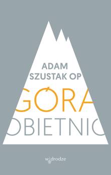 Góra obietnic, Adam Szustak OP