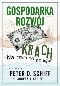 Gospodarka, rozwój, krach. Na czym to polega? - Peter D. Schiff, Andrew J. Schiff