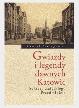 Gwiazdy i legendy dawnych Katowic - Henryk Szczepański