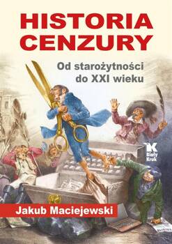 Historia cenzury. Od starożytności do XXI wieku, Jakub Maciejewski