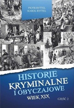 Historie kryminalne i obyczajowe. Wiek XIX. cz. II - Piotr Ryttel, Karol Ryttel