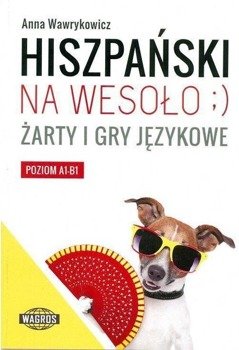 Hiszpański na wesoło ;) Żarty i gry językowe - Anna Wawrykowicz