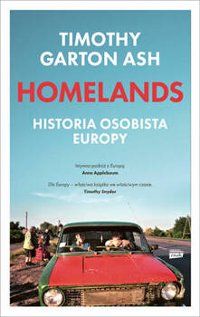 Homelands. Historia osobista Europy, Timothy Garton Ash