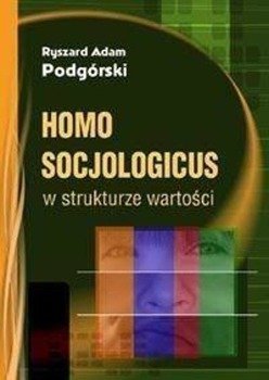 Homo socjologicus w strukturze wartości - Ryszard Adam Podgórski