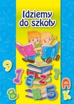 Idziemy do szkoły - praca zbiorowa