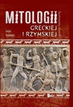 Ilustrowany słownik mitologii greckiej i rzymskiej - Lucyna Stankiewicz