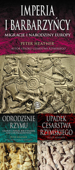 Imperia i barbarzyńcy + Odrodzenie Rzymu + Upadek Cesarstwa Rzymskiego, Peter Heather