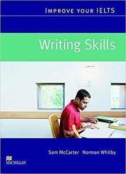 Improve your IELTS Writing Skills MACMILLAN - Sam McCarter, Norman Whitby