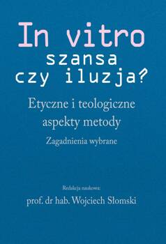 In vitro - szansa czy iluzja?, Wojciech Słomski