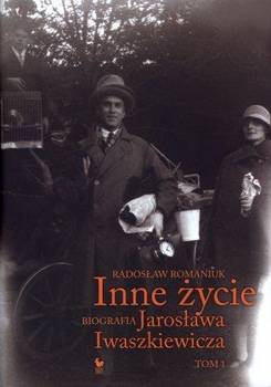 Inne życie. Biografia J. Iwaszkiewicza - Radosław Romaniuk