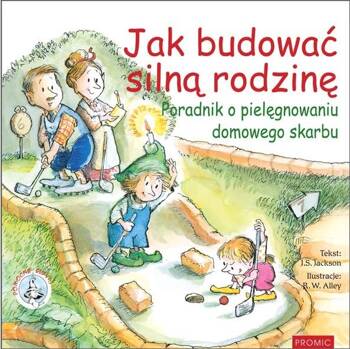 Jak budować silną rodzinę Poradnik o pielęgnowaniu, J.s. Jackson