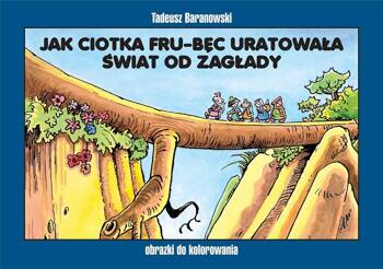 Jak ciotka Fru-Bęc uratowała świat od zagłady, Tadeusz Baranowski