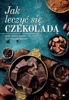 Jak leczyć się czekoladą Joyeux Henri, Jean Berton