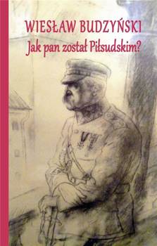Jak pan został Piłsudskim?, Wiesław Budzyński