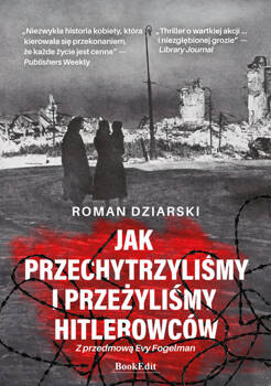 Jak przechytrzyliśmy i przeżyliśmy hitlerowców?, Dziarski Roman