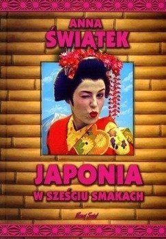 Japonia w sześciu smakach TW - Anna Świątek