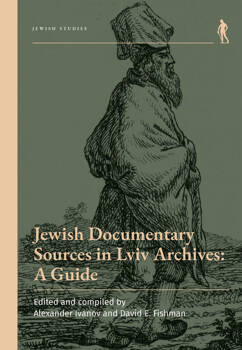 Jewish Documentary Sources in Lviv Archives: A Guide, Ivanov Alexander