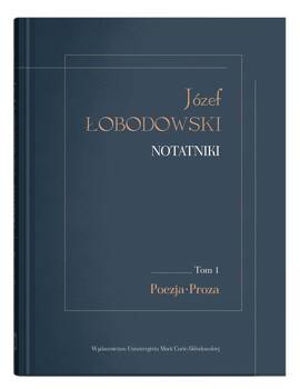 Józef Łobodowski. Notatniki T.1 Poezja, Proza, red. Dariusz Pachocki