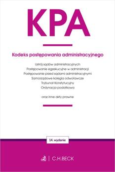 KPA. Kodeks postępowania administracyjnego oraz ustawy towarzyszące wyd. 14, Opracowanie zbiorowe