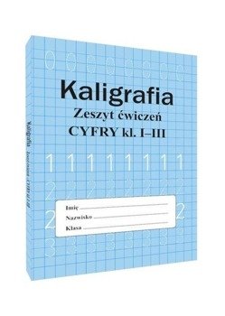 Kaligrafia zeszyt ćwiczeń Cyfry kl. 1-3 - Monika Ostrowska