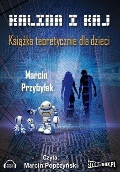 Kalina i Kaj. Książka teoret. dla dzieci audiobook - Marcin Przybyłek