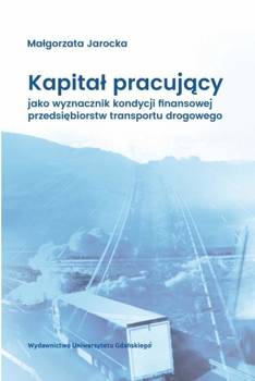 Kapitał pracujący jako wyznacznik kondycji... - Małgorzata Jarocka