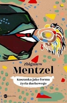 Kaszanka jako forma życia duchowego - Zbigniew Mentzel