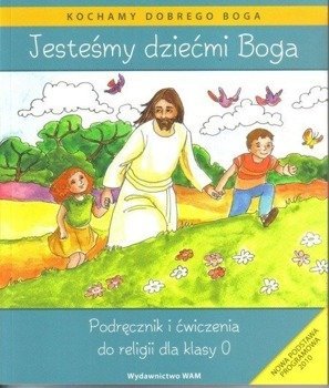 Katechizm SP 0 Jesteśmy dziećmi Boga WAM - Izabella Czarnecka, Teresa Czarnecka