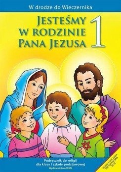 Katechizm SP 1 Jesteśmy w rodzinie podr WAM - ks. Władysław Kubik SJ (red.), Teresa Czarnecka (