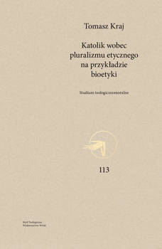 Katolik wobec pluralizmu etycznego na przykładzie bioetyki, Tomasz Kraj