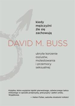 Kiedy mężczyźni źle się zachowują - David M. Buss, Agnieszka Nowak-Młynikowska