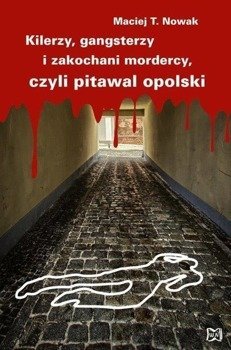 Kilerzy, gangsterzy i zakochani mordercy - Maciej T. Nowak